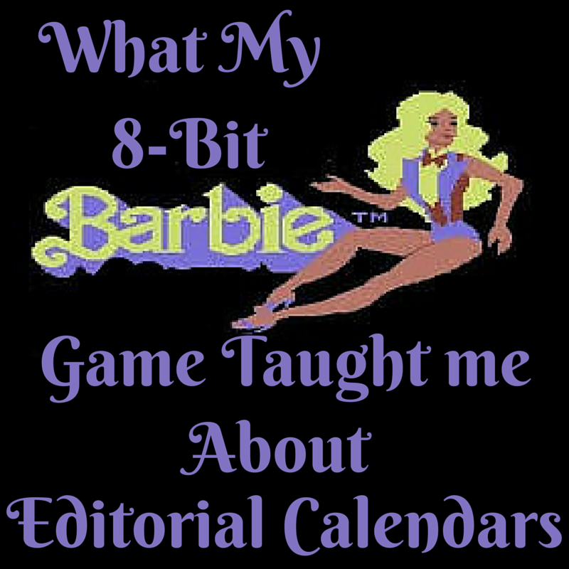 What My 8-Bit Barbie Game Taught Me About Editorial Calendars
